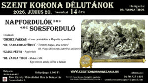 Szent Korona délutánok – Napfordulók - sorsfordulók