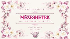 Mézeshetek avagy ki nevel a végén!? – a Pódium Színház zenés vígjátéka